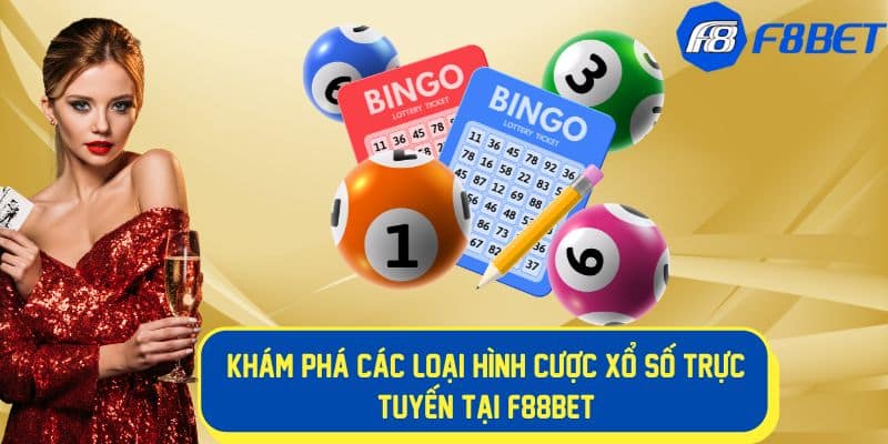 Xổ Số F88BET - Khám Phá Xổ Số Trực Tuyến Với Thưởng Khủng 2 Đa dạng loại hình cược xổ số f8bet