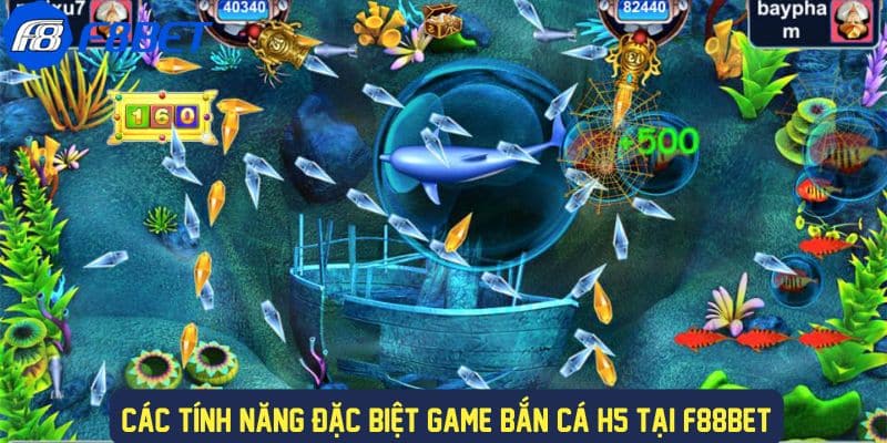 Bắn Cá H5 - Săn Cá Boss Thưởng Khủng Cùng Nhà Cái F88BET 3 Nhiều tính năng đặc biệt trong game bắn cá h5
