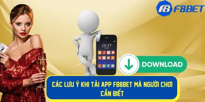 Hướng Dẫn Chi Tiết Về Cách Tải App F88BET Cực Nhanh Chóng 3 Những lưu ý khi tải app xuống thiết bị dùng